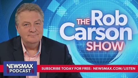 The Rob Carson Show (03/08/2024) | NEWSMAX Podcasts
