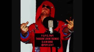 Thuggin' Lovin' (Spansh Remix) P.O.P EL PAPI