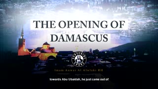 The Opening Of Damascus - Imam Anwar Al-Awlaki