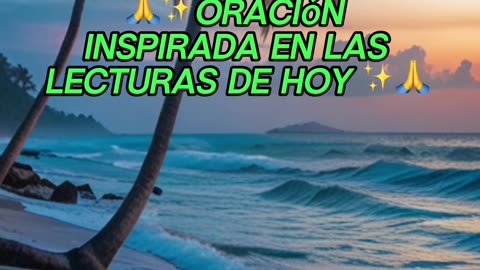 🙏✨Oración Inspirada en las Lecturas de Hoy ✨🙏