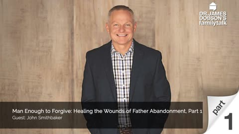 Man Enough to Forgive - Part 1 with Guest John Smithbaker