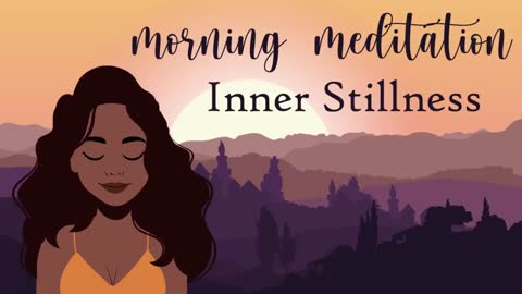 Morning Meditation to Find That Inner Stillness