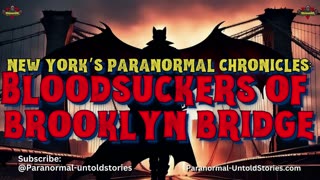 Bloodsuckers of Brooklyn Bridge: New York’s Paranormal Chronicles #vampire #nyc #werewolf #scary