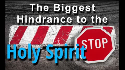 The Biggest Hindrance to the Moving of the Holy Spirit in Your Life