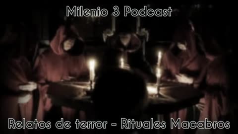 Relatos de Terror - Rituales Macabros - Milenio 3 Podcast
