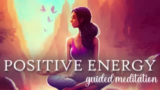 Positive Energy 10 minute Guided Meditation