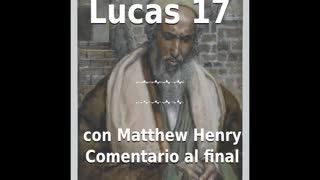 📖🕯 Santa Biblia - Lucas 17 con Matthew Henry Comentario al final.