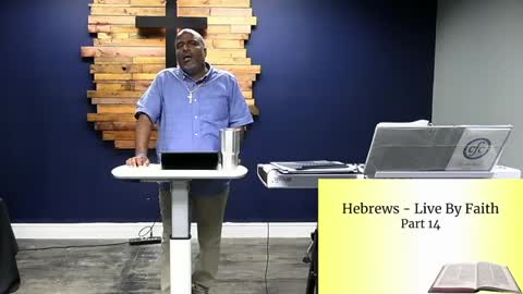 Hebrews Live By Faith Part 14
