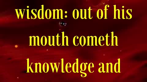 For the LORD giveth wisdom: out of his mouth cometh knowledge and understanding