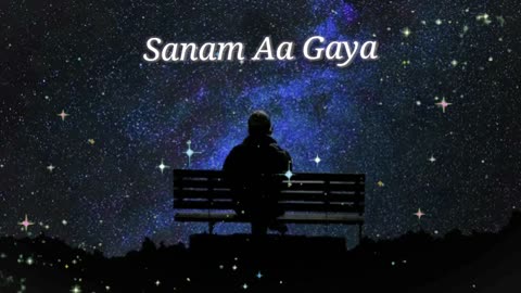 Sanam aa gaya lofi song | sanam aa gaya lofi song