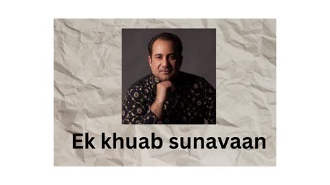 EK KHUAB SUNAVAAN |RAHAT FATEH ALI KHAN