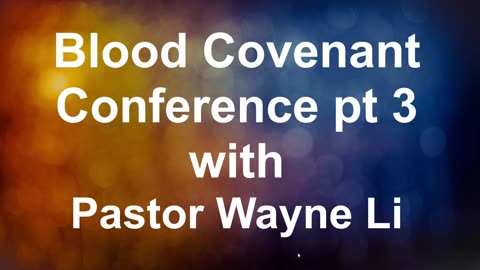 Blood Covenant Conference pt 3 with Pastor Wayne Li 02042024