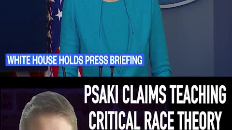 PSAKI CLAIMS TEACHING CRITICAL RACE THEORY & 1619 PROJECT IS RESPONSIBLE