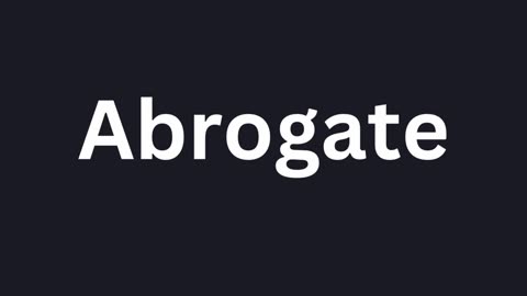 How to Pronounce "Abrogate"