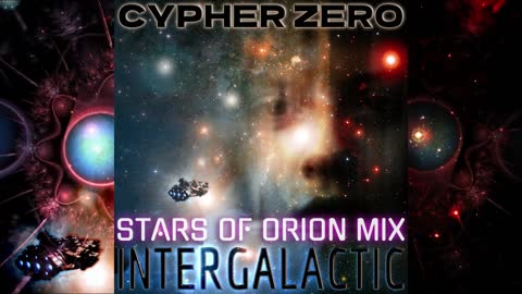 Cypher Zero - Intergalactic [Stars Of Orion Mix]