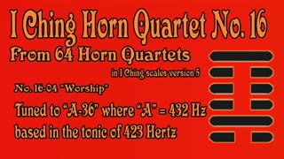 Richard Burdick's #Horn #Quartet “Worship” tuned to 423Hz (Op. 302 No. 16) #iching