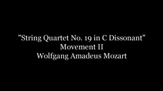 WOLFGANG AMADEUS MOZART - Mozart's String Quartet No. 19 in C (Dissonance), K. 465