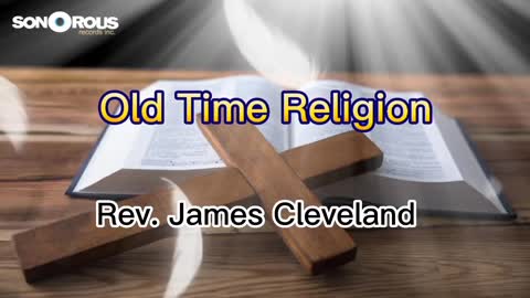 Old Time Religion - Rev. James Cleveland (With Lyrics) | Best of James Cleveland | King of Gospel