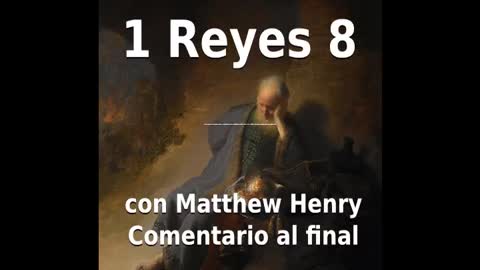 📖🕯 Santa Biblia - 1 Reyes 8 con Matthew Henry Comentario al final.