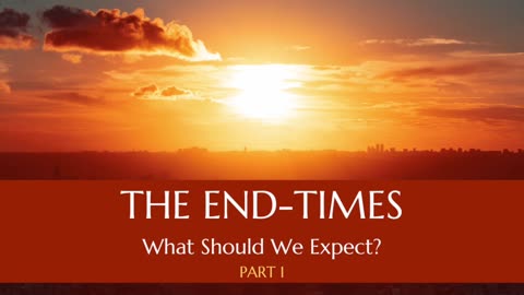 The End-Times: What Should We Expect? - Part 1 - August 2023 Outreach Israel News