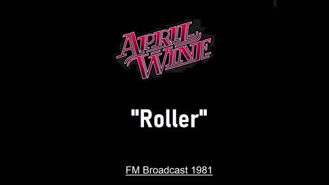 April Wine - Roller (Live in London, England 1981) FM Broadcast