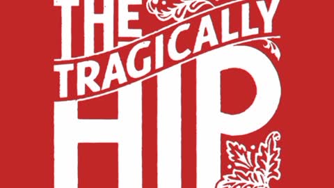 Tragically hip - Courage