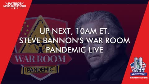 🔴 WATCH LIVE | Patriot News Outlet | Steve Bannon's, War Room Pandemic | 10AM ET | 9/10/2021