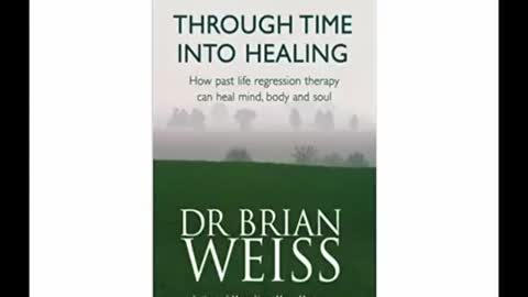 Through Time Into Healing - Dr Brian Weiss - Full Audiobook
