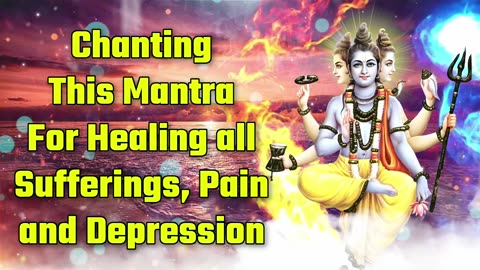 Chanting This Mantra For Healing All Sufferings Pain And Depression