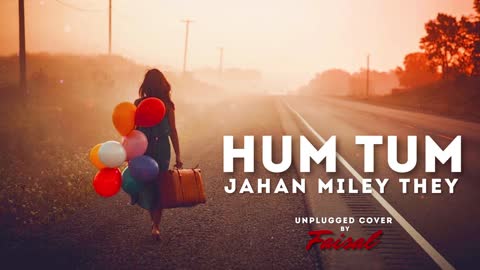 Hum Tum Jahan Miley Thay Song by Hishaam Faisal Siddique
