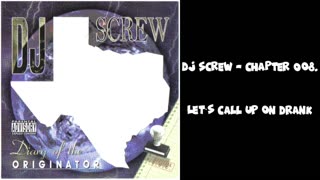 DJ Screw - Chapter 008. Let`s Call Up On Drank