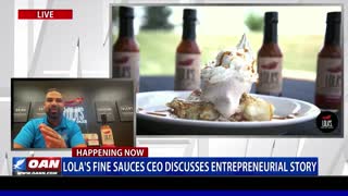 Lola's Fine Sauces CEO Discusses Entrepreneurial Story