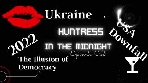 EP. 02 PODCAST | 2022 - UKRAINE - USA DOWNFALL - ILLUSION OF DEMOCRACY |