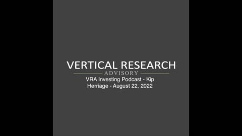 VRA Investing Podcast - Kip Herriage - August 22, 2022