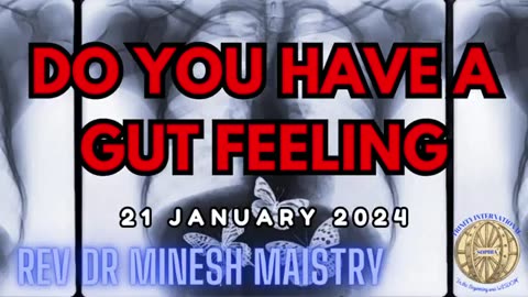 DO YOU HAVE A GUT FEELING (Sermon: 21 January 2024) - Rev Dr Minesh Maistry