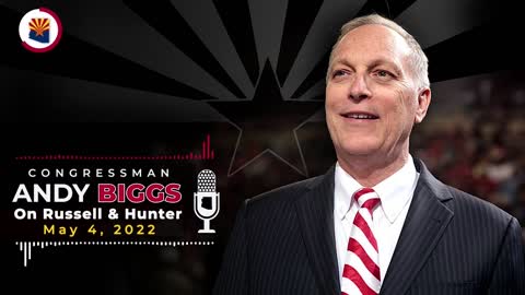 Rep. Andy Biggs Appears on Russell & Hunter to Discuss Roe V. Wade & the Supreme Court