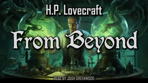 From Beyond by H.P. Lovecraft _ Audiobook