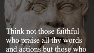 Socrates Quote - Think not those faithful who praise all thy words...