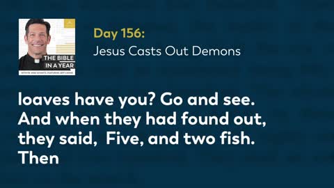 Day 156: Jesus Casts Out Demons — The Bible in a Year (with Fr. Mike Schmitz)