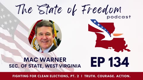 #134 - Insight on Elections w/ WV Sec. of State, Mac Warner (2 of 2)