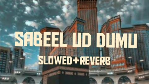 Sabeel ud Dumu Slowed+Reverb Sukoon E Qalb