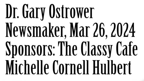 Wlea Newsmaker, March 26, 2024, Dr Gary Ostrower