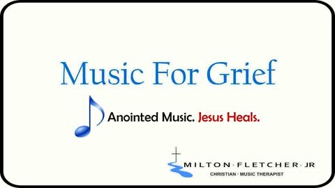 Music For Grief - Christian Music Therapy