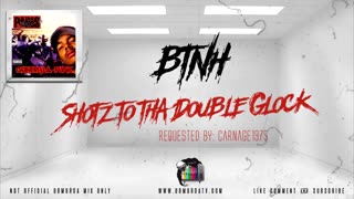 BTNH - Shotz to tha Double Glock (BITY Remix)