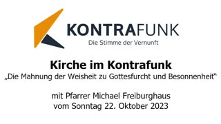 Kirche im Kontrafunk - 22.10.2023: Die Mahnung der Weisheit zu Gottesfurcht und Besonnenheit