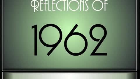 Reflections Of 1962 ♫ ♫ [90 Songs]