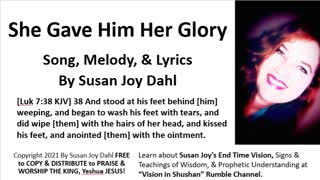 She Gave Him Her Glory By Susan Joy Dahl Worship Song Video