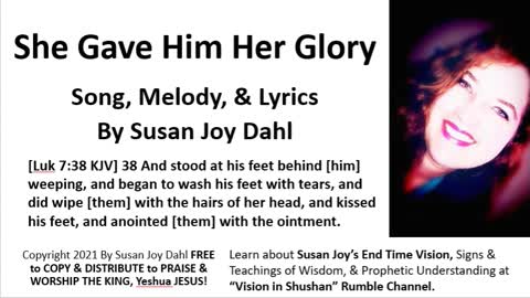 She Gave Him Her Glory By Susan Joy Dahl Worship Song Video