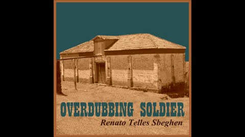 OVERDUBBING SOLDIER by Renato Telles Sbeghen ©