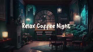 Relax Coffee Night ☕ Calming Coffee Time ~ Lofi Hip Hop Mix [Study / Sleep / Work]